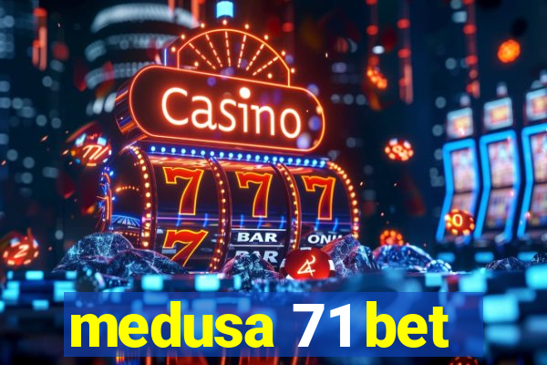 medusa 71 bet